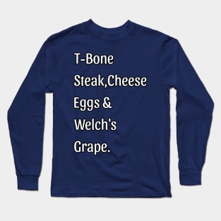 Guest Check - T-Bone Steak, Cheese Eggs, Welch's Grape Long Sleeve T-Shirt